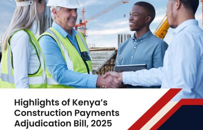 Highlights of Kenya’s Construction Payments Adjudication Bill, 2025